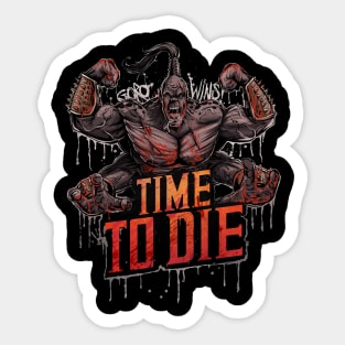 Time to Die! Sticker